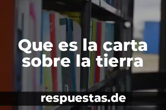 Que es la carta sobre la tierra