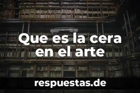 Que es no realista en el arte 4 Que es la cera en el arte