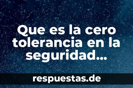Que es el cuerpo de conocimiento del ingeniero industrial 8 Que es la cero tolerancia en la seguridad industrial