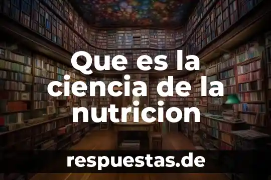 Qué es energía en nutricion animal 8 Que es la ciencia de la nutricion