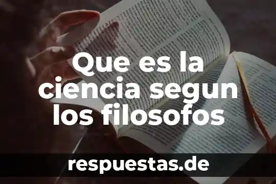 Que es la ciencia segun los filosofos