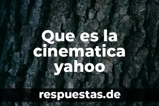 Que es el movimiento que estudia la mecanica y cinemática 5 Que es la cinematica yahoo