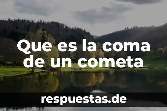 Que es la coma de un cometa