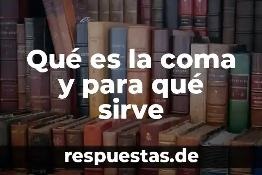 Qué es la coma y para qué sirve