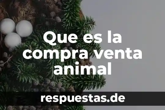 Qué es describir las partes de un animal 4 Que es la compra venta animal