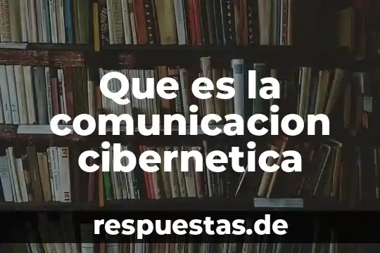 Que es la comunicacion cibernetica