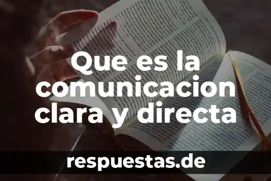 Qué es la comunicación en el siglo XXI 5 Que es la comunicacion clara y directa