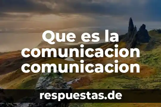 Que es comunicacion comunicologo 4 Que es la comunicacion comunicacion