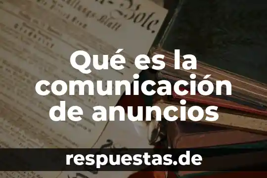 Qué es la comunicación en el siglo XXI 6 Qué es la comunicación de anuncios