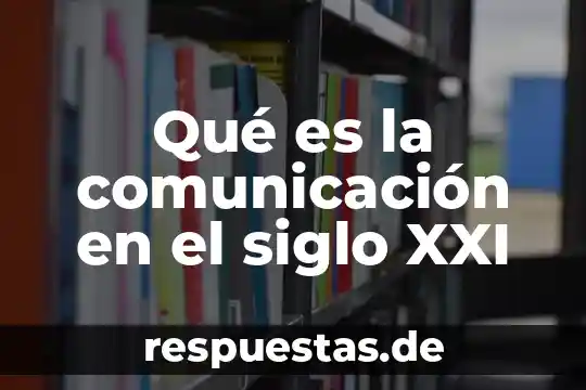 Comunicación evasiva que es 3 Qué es la comunicación en el siglo XXI