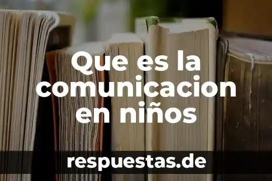 Qué es un experimento para niños 4 Que es la comunicacion en niños