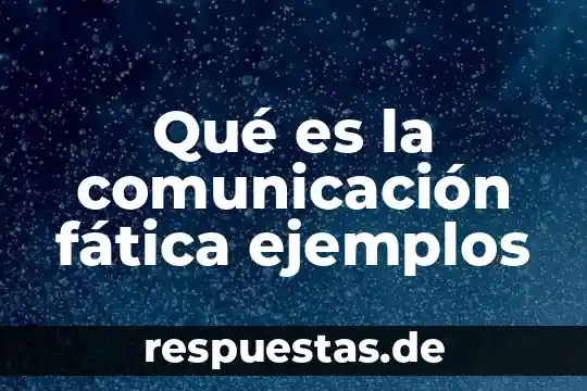 Que es el pensamiento filosofico ejemplos 7 Qué es la comunicación fática ejemplos