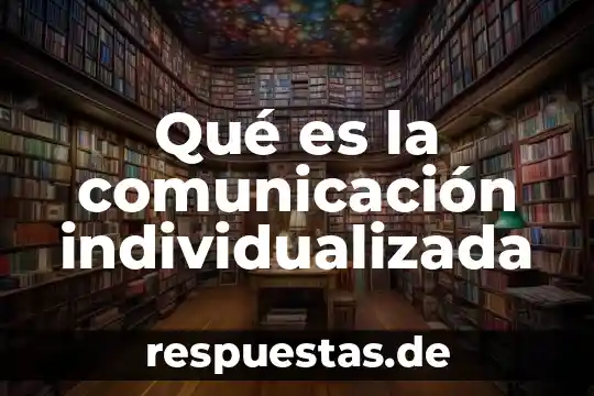 Qué es la comunicación individualizada