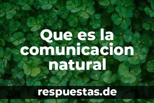 Qué es teoría natural de la enfermedad 3 Que es la comunicacion natural