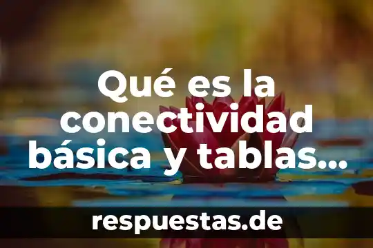 Que es la cruz de las tablas nutrimentales 6 Qué es la conectividad básica y tablas de verdad