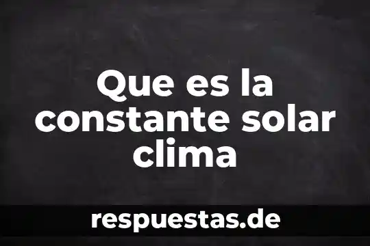 Qué es un movimiento con aceleración constante 6 Que es la constante solar clima