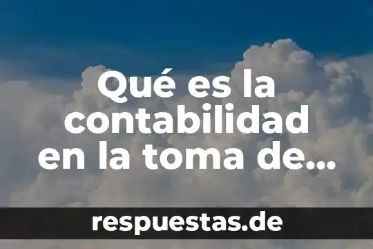 Que es devoluciones sobre venta en contabilidad 6 Qué es la contabilidad en la toma de decisiones gerenciales