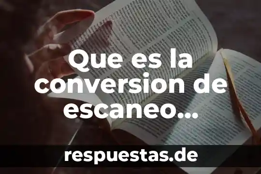 Que es la conversion de escaneo concepto