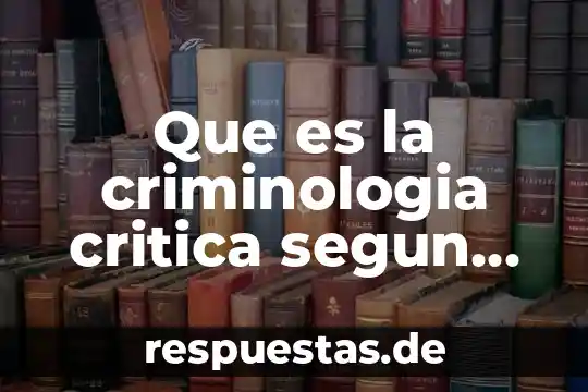 Qué es la teoría crítica criminal 7 Que es la criminologia critica segun baratta