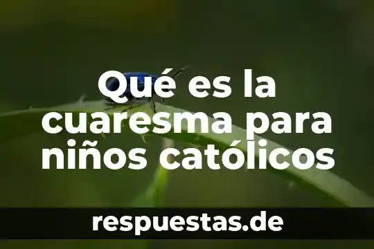 Que es el sol como enseñarle a niños pequeños 4 Qué es la cuaresma para niños católicos