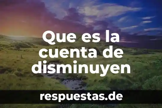 Que es la cuenta de disminuyen
