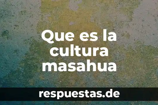 Que es la cultura reflexion 4 Que es la cultura masahua