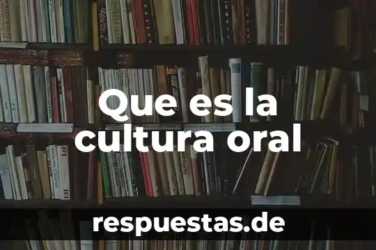 Que es cultura autóctona 8 Que es la cultura oral