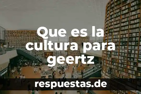 Qué es la sostenibilidad en la cultura 6 Que es la cultura para geertz