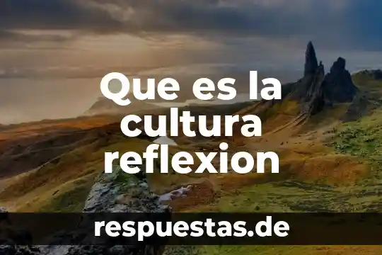 Que es la cultura masahua 3 Que es la cultura reflexion