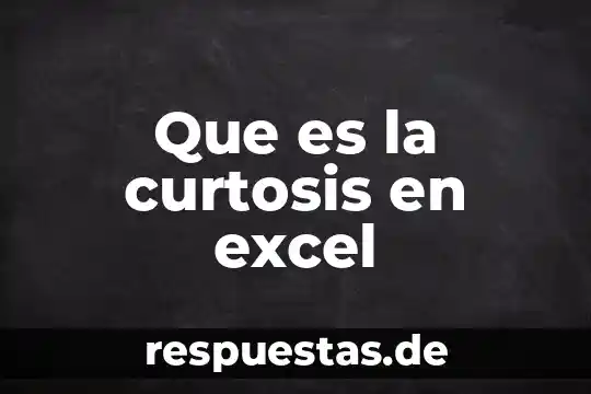 Que es la curtosis en excel