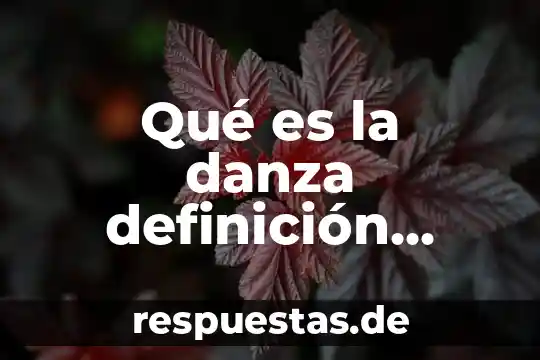 Qué es la danza de caracter mexicanas 8 Qué es la danza definición corto