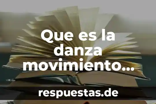 Que es el arte y la danza 7 Que es la danza movimiento terapia