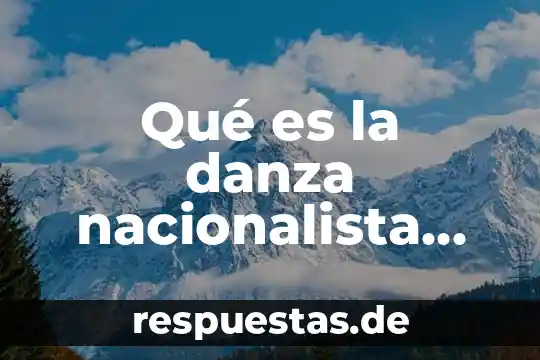 Que es el arte y la danza 5 Qu茅 es la danza nacionalista Yahoo