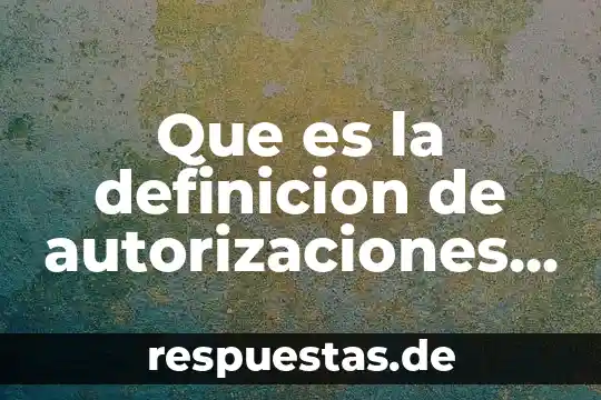 Qué es prevención de color en informática 3 Que es la definicion de autorizaciones en informatica