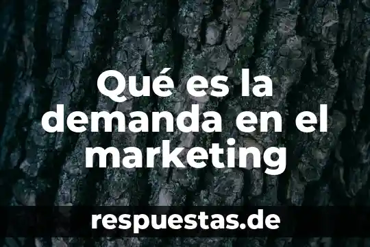 Qué es demanda educativa definición 6 Qué es la demanda en el marketing