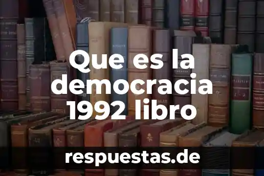 Que es democracia y sociedad 6 Que es la democracia 1992 libro