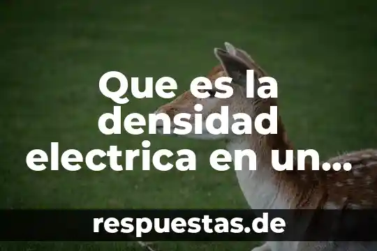 Qué es un transformador eléctrico y sus partes 6 Que es la densidad electrica en un conductor