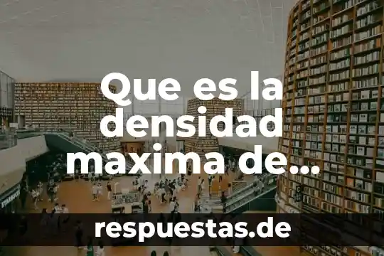 Que es la densidad maxima de crecimiento concepto