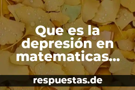 Que es la depresión en matematicas principales conceptos