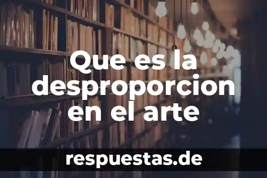 Que es denotación y connotación en el arte 7 Que es la desproporcion en el arte