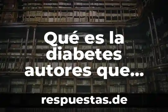 Qué es un dilema según autores 7 Qué es la diabetes autores que hablan