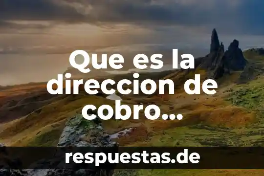 Que es la direccion de cobro registrada