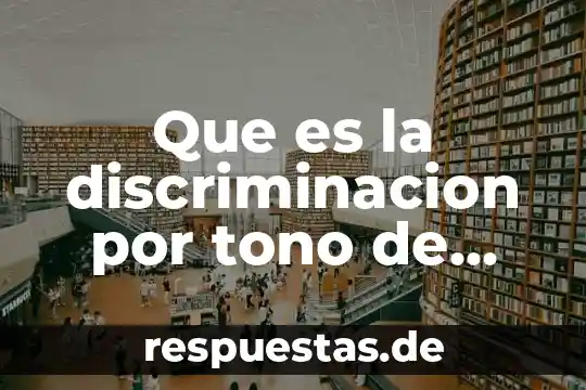Qué es bueno para la piel irritada 5 Que es la discriminacion por tono de piel en trabajo