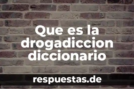 Que es afincado diccionario 4 Que es la drogadiccion diccionario