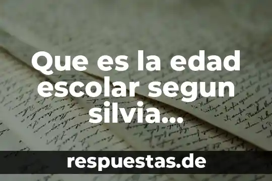 Que es la edad escolar segun silvia schmelkes