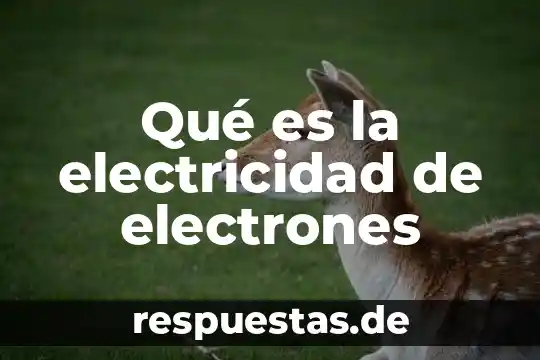 Que es una estrella de electrones 4 Qué es la electricidad de electrones