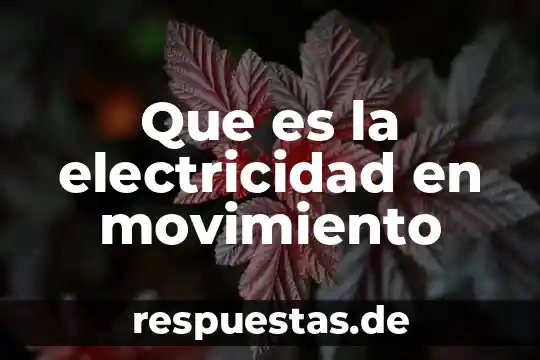 Electricidad petroleo que es 5 Que es la electricidad en movimiento