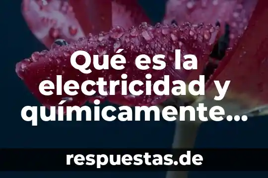 Que es quimicamente la formula pga 3 Qué es la electricidad y químicamente cómo se conduce