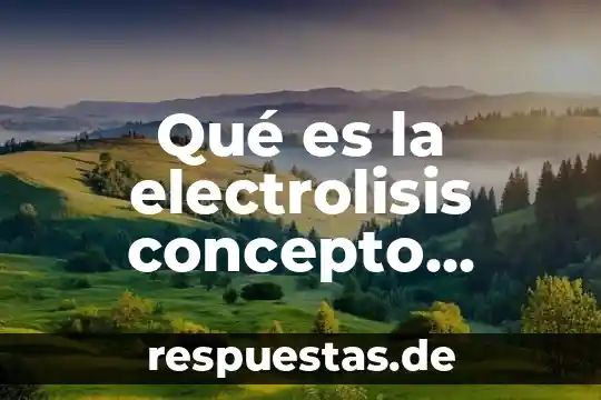 Que es proporcionalidad directa concepto y definicion 6 Qué es la electrolisis concepto general