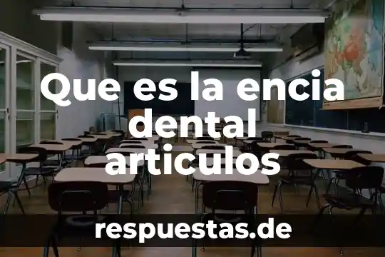 Que es la encia dental articulos